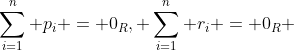 \sum_{i=1}^n p_i = 0_R, \sum_{i=1}^n r_i = 0_R 