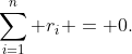 \sum_{i=1}^n r_i = 0.