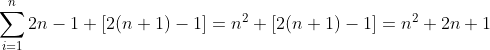 \sum_{i=1}^n2n-1+[2(n+1)-1]=n^2+[2(n+1)-1]=n^2+2n+1