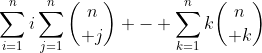 \sum_{i=1}^ni\sum_{j=1}^n{n\choose j} - \sum_{k=1}^nk{n\choose k}