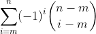 \sum_{i=m}^n(-1)^i\binom{n-m}{i-m}