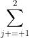 \sum_{j = 1}^{2}