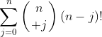 \sum_{j=0}^{n}\left({n\atop j}\right)(n-j)!