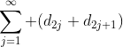 \sum_{j=1}^\infty (d_{2j}+d_{2j+1})