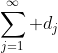 \sum_{j=1}^\infty d_j