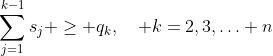 \sum_{j=1}^{k-1}{s_j} \ge q_k,\quad k=2,3,\ldots n