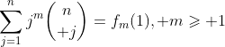 \sum_{j=1}^{n}j^m{n\choose j}=f_m(1),\text{ }m\geqslant 1