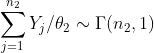 \sum_{j=1}^{n_2}Y_j/\theta_2\sim\Gamma(n_2,1)