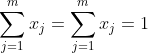 \sum_{j=1}^mx_j=\sum_{j=1}^mx_j=1