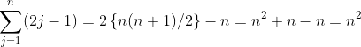 \sum_{j=1}^n(2j-1)=2\left\{n(n+1)/2\right\}-n=n^2+n-n=n^2