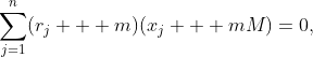 \sum_{j=1}^n(r_j + m)(x_j + mM)=0,