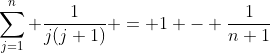 \sum_{j=1}^n \frac{1}{j(j+1)} = 1 - \frac{1}{n+1}