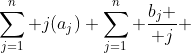\sum_{j=1}^n j(a_j) \sum_{j=1}^n {b_j \over j} 