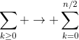 \sum_{k\geq0} \rightarrow \sum_{k=0}^{n/2}