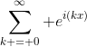 \sum_{k = 0}^\infty e^{i(kx)}
