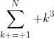 \sum_{k = 1}^N k^3