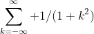 \sum_{k=-\infty}^{\infty} 1/(1+k^2)