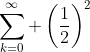 \sum_{k=0}^\infty \left(\frac{1}{2}\right)^2