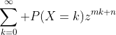 \sum_{k=0}^\infty P(X=k)z^{mk+n}