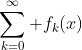\sum_{k=0}^\infty f_k(x)