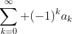 \sum_{k=0}^{\infty} (-1)^ka_k