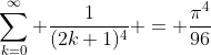 \sum_{k=0}^{\infty} \frac{1}{(2k+1)^4} = \frac{\pi^4}{96}