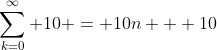 \sum_{k=0}^{\infty} 10 = 10n + 10
