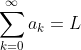 \sum_{k=0}^{\infty}a_k=L