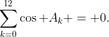 \sum_{k=0}^{12}\cos A_k = 0.