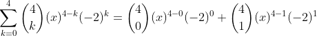 \sum_{k=0}^{4}\binom{4}{k}(x)^{4-k}(-2)^k=\binom{4}{0}(x)^{4-0}(-2)^0+\binom{4}{1}(x)^{4-1}(-2)^1