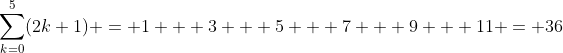 \sum_{k=0}^{5}(2k+1) = 1 + 3 + 5 + 7 + 9 + 11 = 36