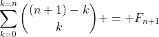 \sum_{k=0}^{k=n}\binom{(n+1)-k}{k} = F_{n+1}