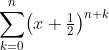 \sum_{k=0}^{n}\bigl(x+\tfrac12\bigr)^{n+k}