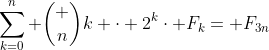 \sum_{k=0}^{n} \binom {n}{k} \cdot 2^{k}\cdot F_{k}= F_{3n}