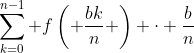 \sum_{k=0}^{n-1} f\left( \frac{bk}{n} \right) \cdot \frac{b}{n}