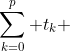 \sum_{k=0}^{p} t_k 