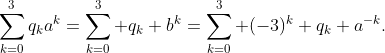 \sum_{k=0}^3q_ka^k=\sum_{k=0}^3 q_k b^k=\sum_{k=0}^3 (-3)^k q_k a^{-k}.