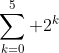 \sum_{k=0}^5 2^k