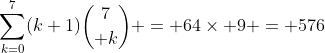 \sum_{k=0}^7(k+1){7\choose k} = 64\times 9 = 576