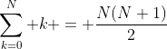 \sum_{k=0}^N k = {N(N+1)\over2}