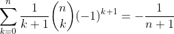 \sum_{k=0}^n\frac{1}{k+1}\dbinom{n}{k}(-1)^{k+1}=-\frac{1}{n+1}