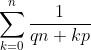 \sum_{k=0}^n\frac1{qn+kp}