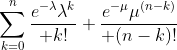 \sum_{k=0}^n{e^{-\lambda}\lambda^k\over k!} {e^{-\mu}\mu^{(n-k)}\over (n-k)!}