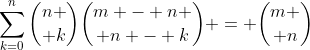 \sum_{k=0}^n{n \choose k}{m - n \choose n - k} = {m \choose n}