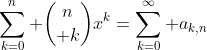 \sum_{k=0}^n {n\choose k}x^k=\sum_{k=0}^\infty a_{k,n}
