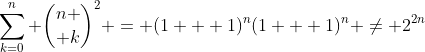 \sum_{k=0}^n {n \choose k}^2 = (1 + 1)^n(1 + 1)^n \neq 2^{2n}