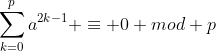 \sum_{k=0}^pa^{2k-1} \equiv 0 mod p