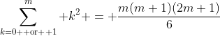 \sum_{k=0 \text{ or } 1}^m k^2 = \frac{m(m+1)(2m+1)}{6}