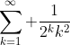 \sum_{k=1}^\infty \frac{1}{2^kk^2}
