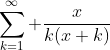\sum_{k=1}^\infty \frac{x}{k(x+k)}